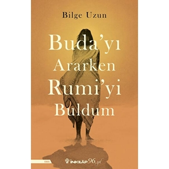 Buda'yı Ararken Rumi'yi Buldum Bilge Uzun