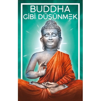 Buddha Gibi Düşünmek Victor M. Parachin