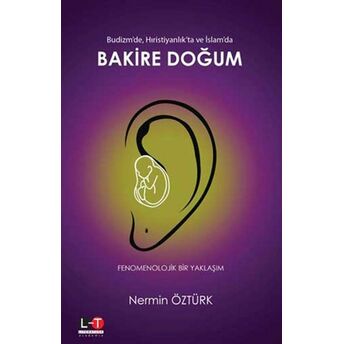 Budizm’de Hıristiyanlık’ta Ve Islam’da Bakire Doğum - Fenomenolojik Bir Yaklaşım Nermin Öztürk