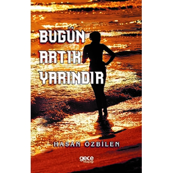 Bugün Artık Yarındır - Hasan Özbilen