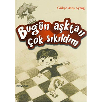 Bugün Aşktan Çok Sıkıldım Gökçe Ateş Aytuğ