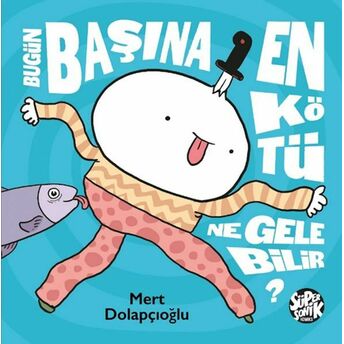 Bugün Başına En Kötü Ne Gelebilir ? Mert Dolapçıoğlu