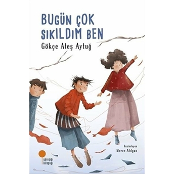 Bugün Çok Sıkıldım Ben Gökçe Ateş Aytuğ