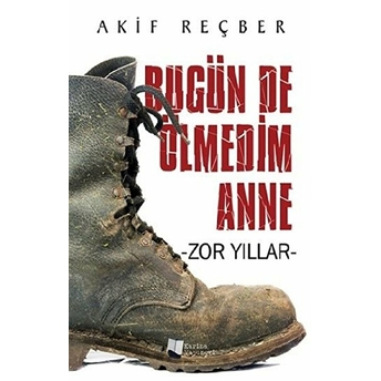 Bugün De Ölmedim Anne - Zor Yıllar Akif Reçber