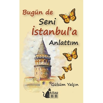 Bugün De Seni Istanbul’a Anlattım - Gülsüm Yalçın