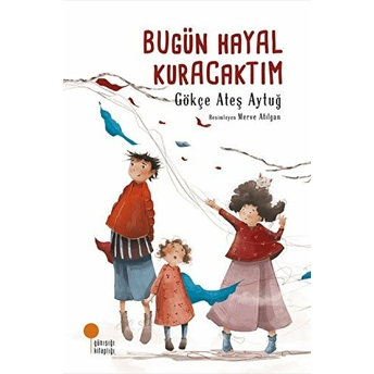 Bugün Hayal Kuracaktım Gökçe Ateş Aytuğ