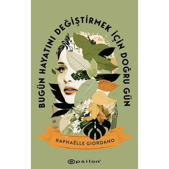 Bugün Hayatını Değiştirmek Için Doğru Gün Raphaelle Giordano