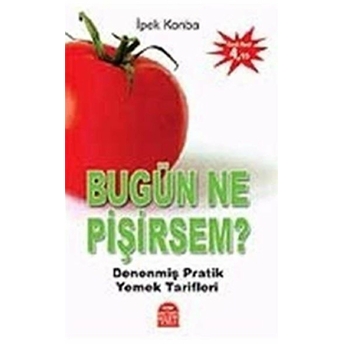 Bugün Ne Pişirsem Denenmiş Pratik Yemek Tarifleri Ipek Konba