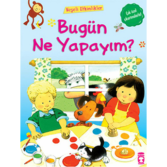 Bugün Ne Yapayım? Anna Mılbourne, Armanda Gullıver, Leonıe Prott, Rebecca Gilpin, Stephanıe Turnbull,Kolektif