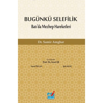 Bugünkü Selefilik Batı'da Mezhep Hareketleri Izzet Er