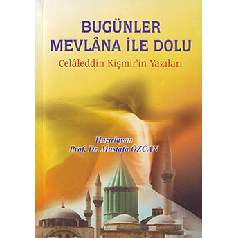 Bugünler Mevlana Ile Dolu Celaleddin Kişmir