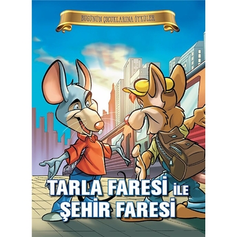 Bugünün Çocuklarına Öyküler - Tarla Faresi Ile Şehir Faresi Ezop