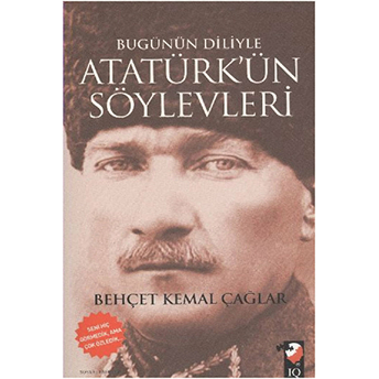 Bugünün Diliyle Atatürk'ün Söylevleri Behçet Kemal Çağlar