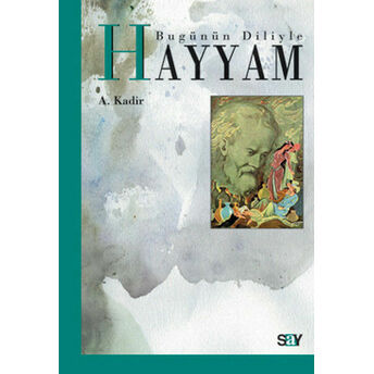 Bugünün Diliyle Hayyam A. Kadir