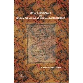 Buhari Nüshaları Ve Nüsha Farklılıklarının Mahiyeti Üzerine Abdulvahap Özsoy