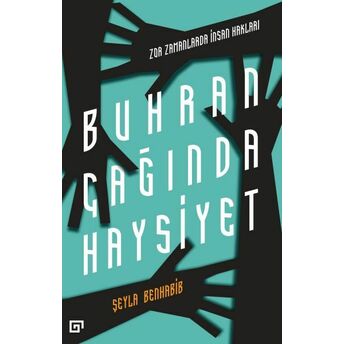 Buhran Çağında Haysiyet - Zor Zamanlarda Insan Hakları Şeyla Benhabib