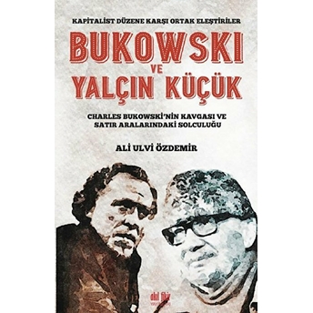 Bukowskı Ve Yalçın Küçük Ali Ulvi Özdemir