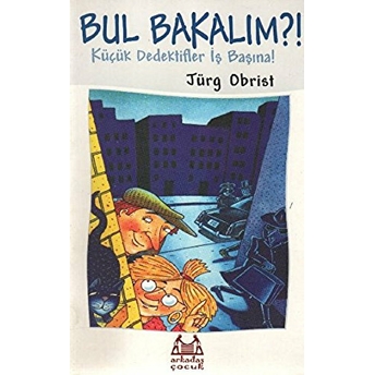 Bul Bakalım Küçük Dedektifler Iş Başına! Jürg Obrist