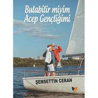 Bulabilir Miyim Acep Gençliğimi Şemsettin Ceran