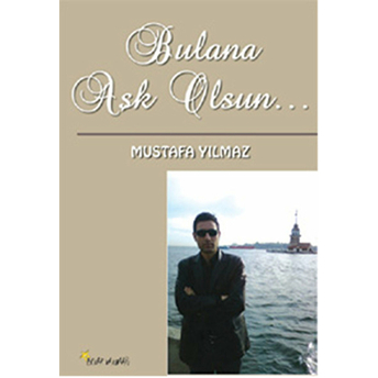 Bulana Aşk Olsun... Mustafa Yılmaz