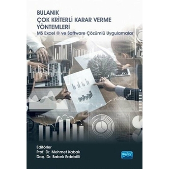 Bulanık Çok Kriterli Karar Verme Yöntemleri - Ms Excel ® Ve Software Çözümlü Uygulamalar