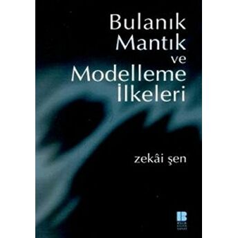 Bulanık Mantık Ve Modelleme Ilkeleri Zekai Şen