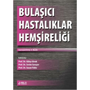 Bulaşıcı Hastalıklar Hemşireliği ( Genişletilmiş 3.Baskı ) Gülay Görak