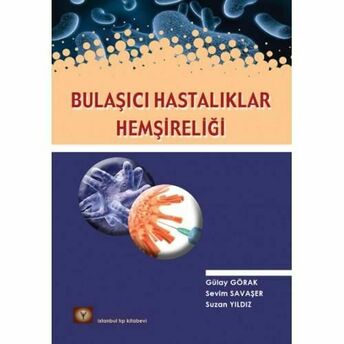 Bulaşıcı Hastalıklar Hemşireliği Gülay Görak, Sevim Savaşer, Suzan Yıldız