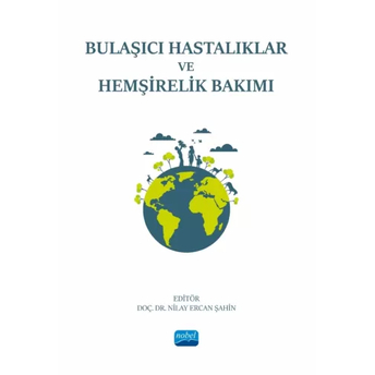 Bulaşıcı Hastalıklar Ve Hemşirelik Bakımı Nilay Ercan Şahin