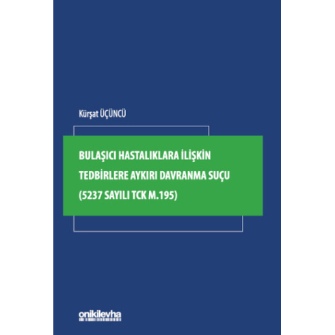 Bulaşıcı Hastalıklara Ilişkin Tedbirlere Aykırı Davranma Suçu Kürşat Üçüncü