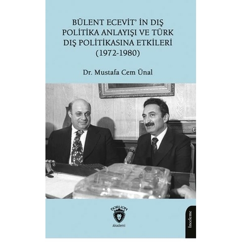 Bülent Ecevit’in Dış Politika Anlayışı Ve Türk Dış Politikasına Etkileri (1972-1980) Mustafa Cem Ünal