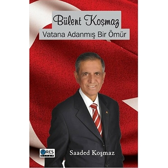 Bülent Koşmaz Vatana Adanmış Bir Ömür Saaded Koşmaz