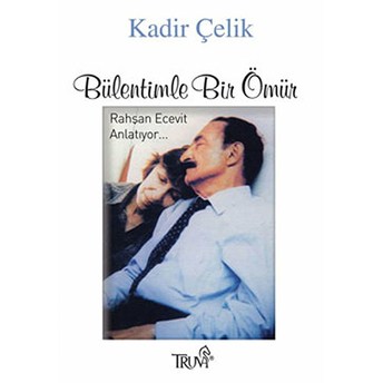 Bülentimle Bir Ömür Kadir Çelik