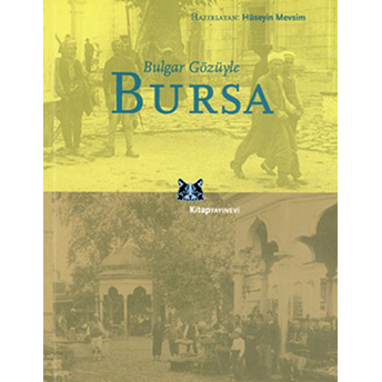 Bulgar Gözüyle Bursa Hüseyin Mevsim