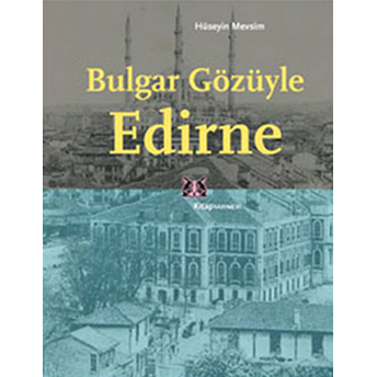 Bulgar Gözüyle Edirne Hüseyin Mevsim