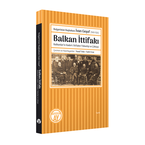 Bulgaristan Başbakanı Ivan Geşof (1849-1924) Balkan Ittifakı Fatih Fırat,Yusuf Teke