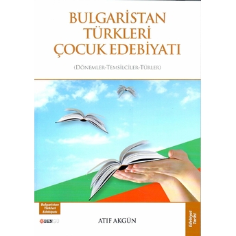 Bulgaristan Türkleri Çocuk Edebiyatı Atıf Akgün