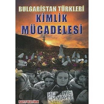 Bulgaristan Türkleri Kimlik Mücadelesi Rafet Ulutürk