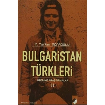 Bulgaristan Türkleri Üzerine Araştırmalar-2 M. Türker Acaroğlu