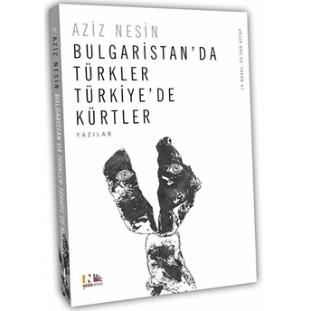 Bulgaristan'da Türkler Türkiye'de Kürtler Aziz Nesin