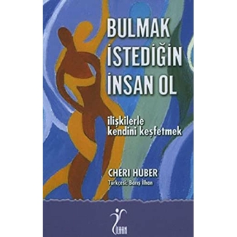 Bulmak Istediğin Insan Ol - Ilişkilerle Kendini Keşfet Cheri Huber