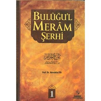 Buluğu'l Meram Şerhi 1. Cilt Nureddin Itr