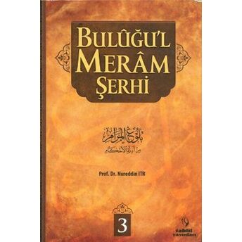 Buluğu'l Meram Şerhi 3. Cilt Nureddin Itr