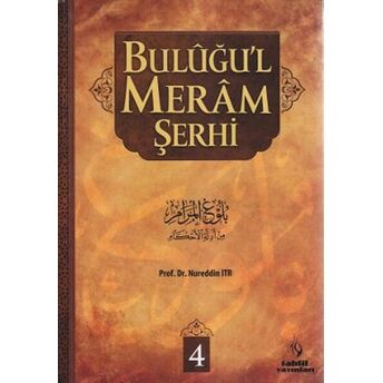 Buluğu'l Meram Şerhi 4. Cilt Nureddin Itr