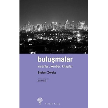 Buluşmalar Insanlar, Kentler, Kitaplar Stefan Zweig