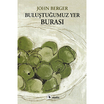 Buluştuğumuz Yer Burası John Berger