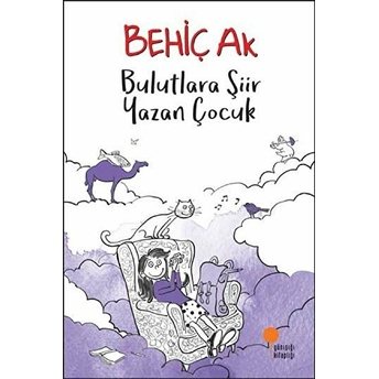 Bulutlara Şiir Yazan Çocuk Behiç Ak