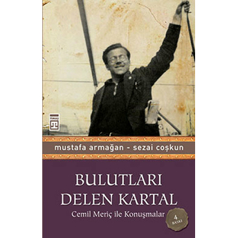 Bulutları Delen Kartal - Cemil Meriç Ile Konuşmalar Mustafa Armağan