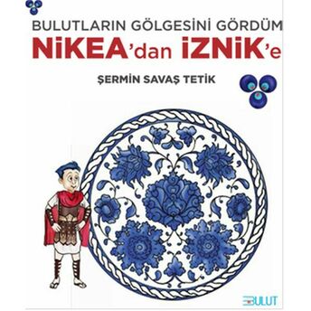 Bulutların Gölgesini Gördüm Nikea’dan Iznik’e Şermin Savaş Tetik