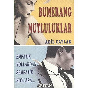 Bumerang Mutluluklar Empatik Yollardan Sempatik Koylara-Adil Çaylak